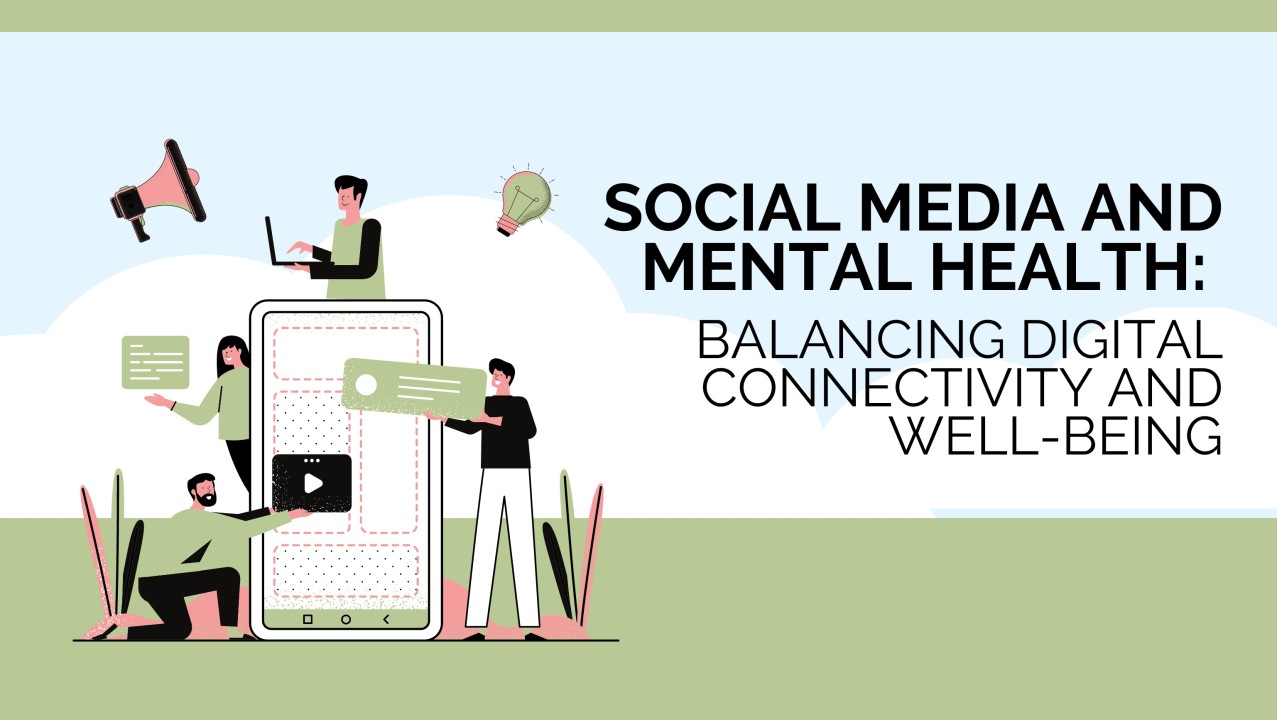 Mental Health & Social Media Finding Balance in a Digital World