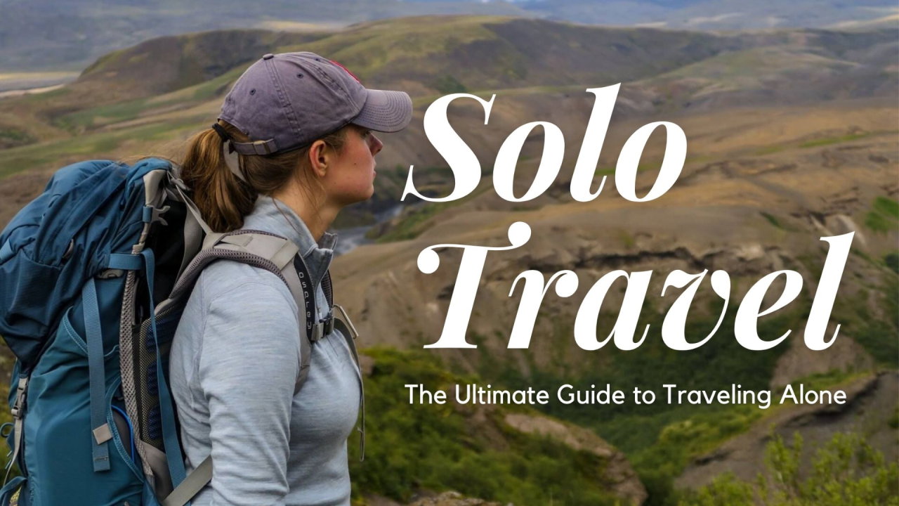 Solo Travel for Beginners Tips for a Safe & Memorable Journey